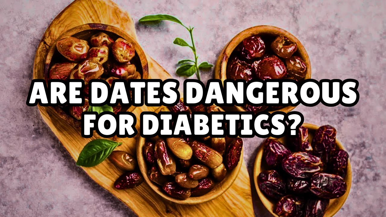 Are Dates Dangerous for Diabetics?
